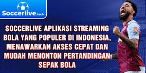 Soccerlive aplikasi streaming bola yang populer di Indonesia, menawarkan akses cepat dan mudah menonton pertandingan sepak bola.