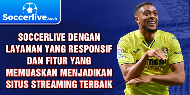 Soccerlive dengan layanan yang responsif dan fitur yang memuaskan menjadikan situs streaming terbaik