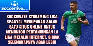 Soccerlive streaming Liga Spanyol merupakan salah satu situs online untuk menonton pertandingan La Liga melalui internet, simak selengkapnya agar lebih paham!