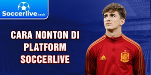 Cara Nonton di Platform Soccerlive