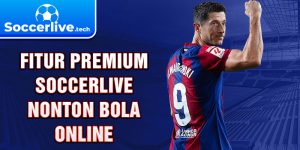 Fitur Premium Soccerlive Nonton Bola Online