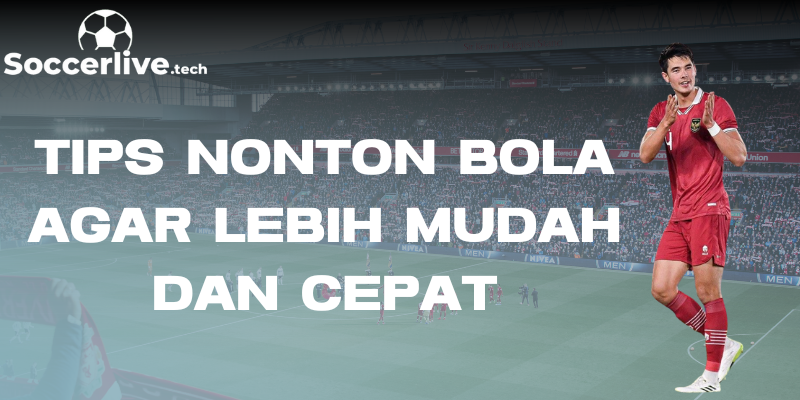 Tips Nonton Bola