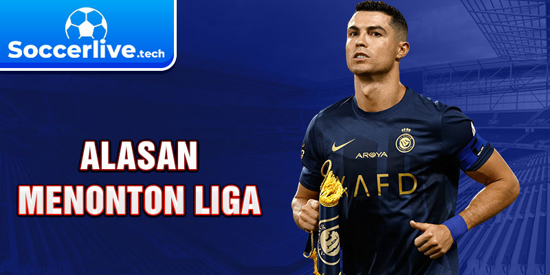 Alasan Menonton Liga 