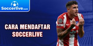 Cara Mendaftar Soccerlive