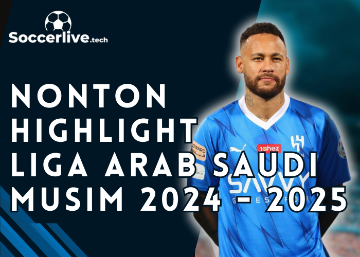 Nonton Highlight Liga Arab Saudi Musim 2024 2025